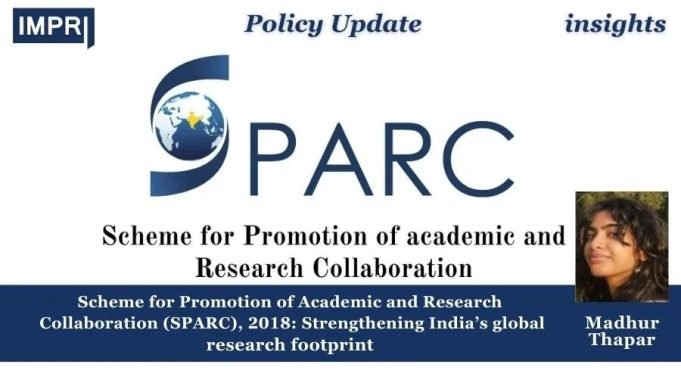 Scheme For Promotion Of Academic And Research Collaboration(SPARC), 2018: Strengthening India’s Global Research Footprint – IMPRI Impact And Policy Research Institute SPARC 2018: Strengthening India’s global research footprint
