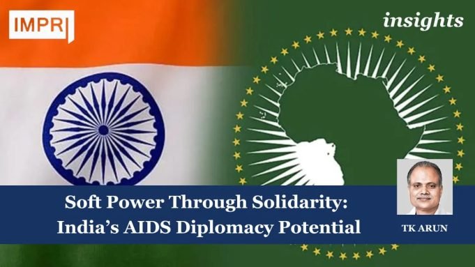 Soft Power Through Solidarity: India’s AIDS Diplomacy Potential – IMPRI Impact And Policy Research Institute Soft Power Through Solidarity: India’s AIDS Diplomacy Potential