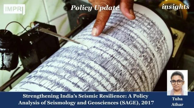 Strengthening India’s Seismic Resilience: A Policy Analysis of Seismology and Geosciences (SAGE), 2017