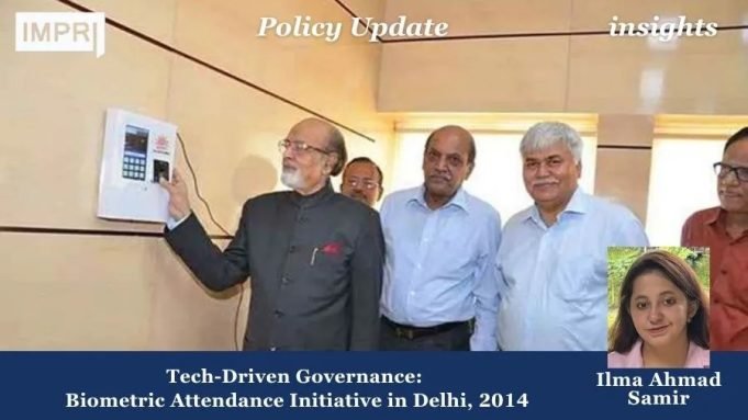 Tech-Driven Governance: Biometric Attendance Initiative In Delhi, 2014 – IMPRI Impact And Policy Research Institute Tech-Driven Governance: Biometric Attendance Initiative in Delhi, 2014