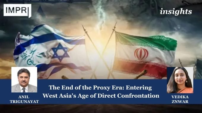 The End Of The Proxy Era: Entering West Asia’s Age Of Direct Confrontation – IMPRI Impact And Policy Research Institute The End of the Proxy Era: Entering West Asia's Age of Direct Confrontation
