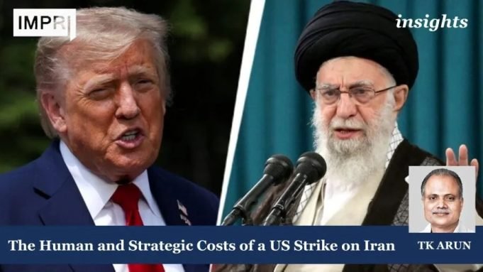 The Human And Strategic Costs Of A US Strike On Iran The relevance of G7 and BRICS figures among the casualties list, but not Iranian nuclear capability; how should India react in this situation?