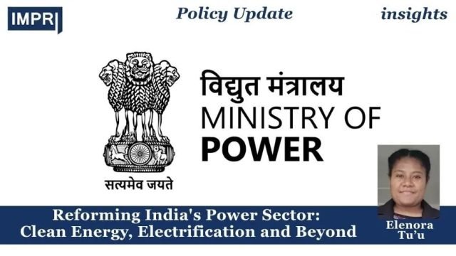 The Ministry Of Power. Reforming India's Power Sector: Clean Energy, Ministry of Power