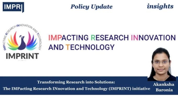Transforming Research Into Solutions: The IMPacting Research INnovation And Technology (IMPRINT) Initiative – IMPRI Impact And Policy Research Institute Policy Update 18