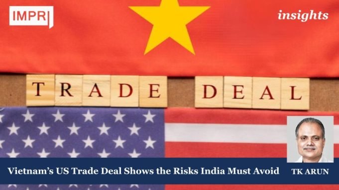 Vietnam’s US Trade Deal Shows The Risks India Must Avoid Vietnams US Trade Deal Shows the Risks India Must Avoid e1753015084860