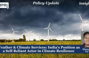 Weather & Climate Services: India’s Position As A Self-Reliant Actor In Climate Resilience – IMPRI Impact And Policy Research Institute Weather & Climate Services: India’s Position as a Self-Reliant Actor in Climate Resilience