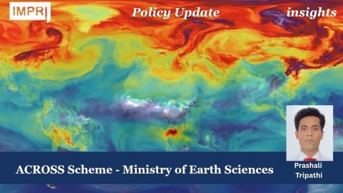 ACROSS Scheme, Ministry Of Earth Sciences – IMPRI Impact And Policy Research Institute 1000057744