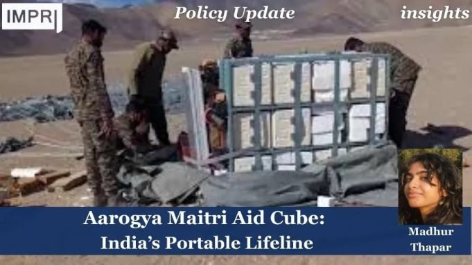 Aarogya Maitri Aid Cube: India’s Portable Lifeline – IMPRI Impact And Policy Research Institute Aarogya Maitri Aid Cube