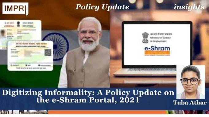 Digitizing Informality: A Policy Update On The E-Shram Portal, 2021 – IMPRI Impact And Policy Research Institute e-Shram Portal 2021