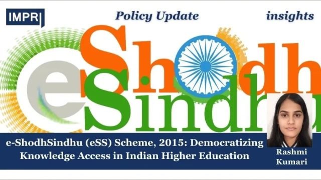 E-ShodhSindhu (eSS) Scheme, 2015: Democratizing Knowledge Access In Indian Higher e-ShodhSindhu (eSS) Scheme, 2015: Democratizing Knowledge Access in Indian Higher Education