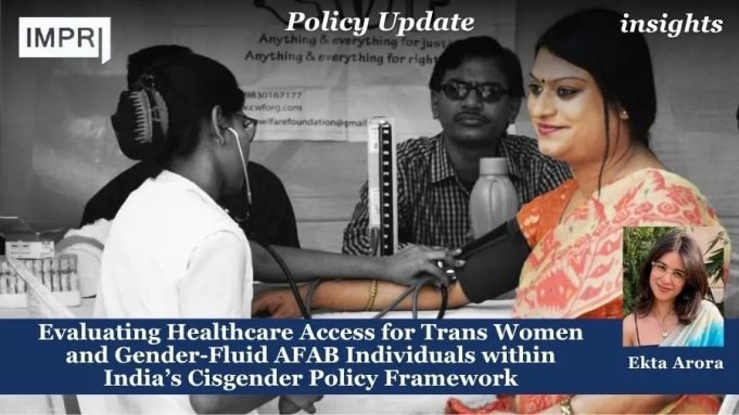 Evaluating Healthcare Access For Trans Women And Gender-Fluid AFAB Individuals Within India’s Cisgender Policy Framework – IMPRI Impact And Policy Research Institute Evaluating Healthcare Access for Trans Women and Gender-Fluid AFAB Individuals within India’s Cisgender Policy Framework