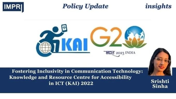 Fostering Inclusivity In Communication Technology: Knowledge And Resource Centre For Accessibility In ICT (KAI), 2022 – IMPRI Impact And Policy Research Institute Fostering Inclusivity in Communication Technology: Knowledge and Resource Centre for Accessibility in ICT (KAI), 2022