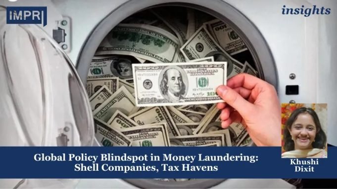 Global Policy Blindspot In Money Laundering – Shell Companies, Tax Havens – IMPRI Impact And Policy Research Institute GLOBAL POLICY BLINDSPOT IN MONEY LAUNDERING - SHELL COMPANIES, TAX HAVENS