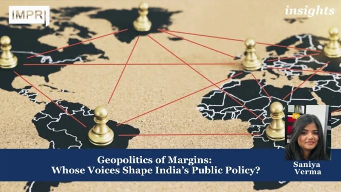Geopolitics Of Margins: Whose Voices Shape India’s Public Policy? – IMPRI Impact And Policy Research Institute Geopolitics of Margins: Whose Voices Shape India’s Public Policy?