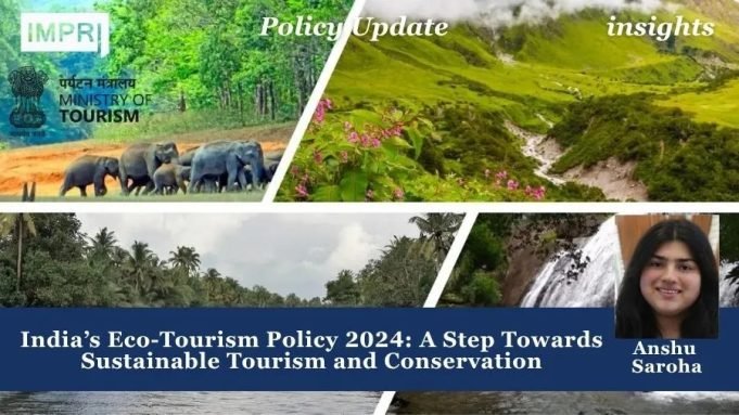 India’s Eco-Tourism Policy 2024: A Step Towards Sustainable Tourism And Conservation – IMPRI Impact And Policy Research Institute India’s Eco-Tourism Policy 2024: A Step Towards Sustainable Tourism and Conservation