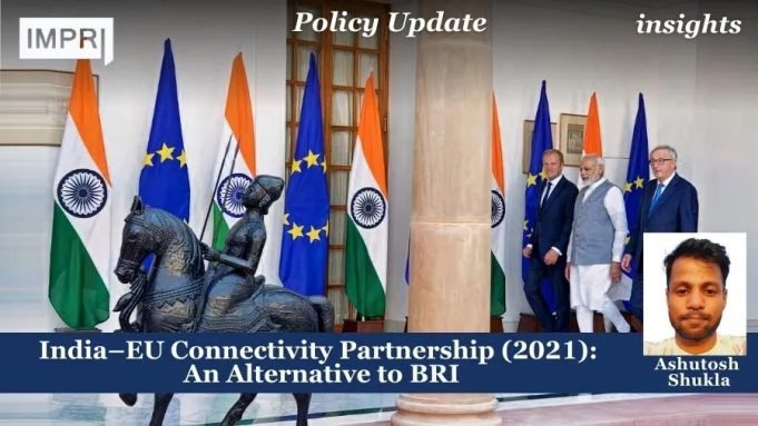 India–EU Connectivity Partnership (2021): An Alternative To BRI – IMPRI Impact And Policy Research Institute India–EU Connectivity Partnership (2021): An Alternative to BRI