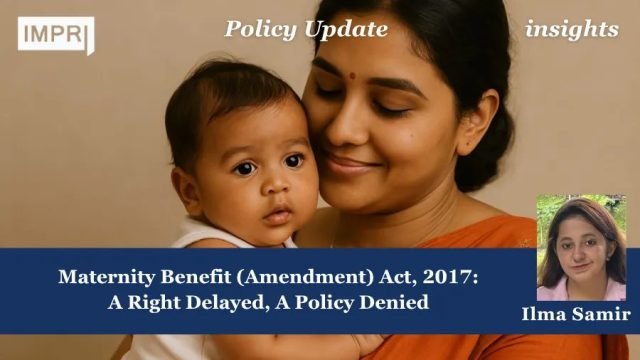 Maternity Benefit (Amendment) Act, 2017: A Right Delayed, A Policy Policy Update 9 1