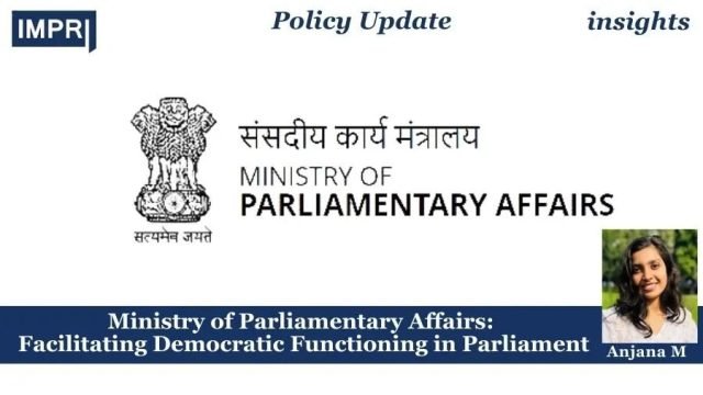 Ministry Of Parliamentary Affairs: Facilitating Democratic Functioning In Parliament - Ministry of Parliamentary Affairs: Facilitating Democratic Functioning in Parliament