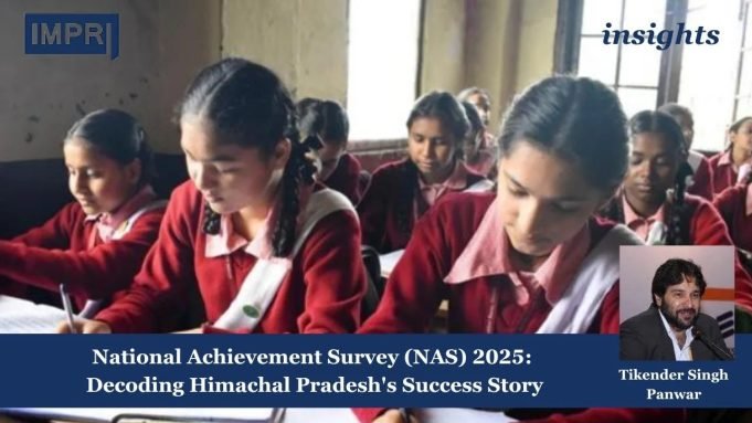 National Achievement Survey (NAS) 2025: Decoding Himachal Pradesh’s Success Story – IMPRI Impact And Policy Research Institute WhatsApp Image 2025 08 05 at 8.40.15 PM