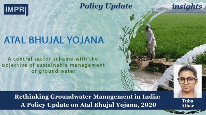 Rethinking Groundwater Management In India: A Policy Update On Atal Bhujal Yojana, 2020 – IMPRI Impact And Policy Research Institute Rethinking Groundwater Management in India: A Policy Update on Atal Bhujal Yojana, 2020