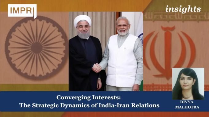 Converging Interests: The Strategic Dynamics Of India-Iran Relations – IMPRI Impact And Policy Research Institute interest