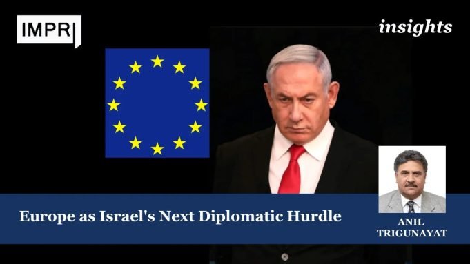Europe As Israel’s Next Diplomatic Hurdle – IMPRI Impact And Policy Research Institute Europe