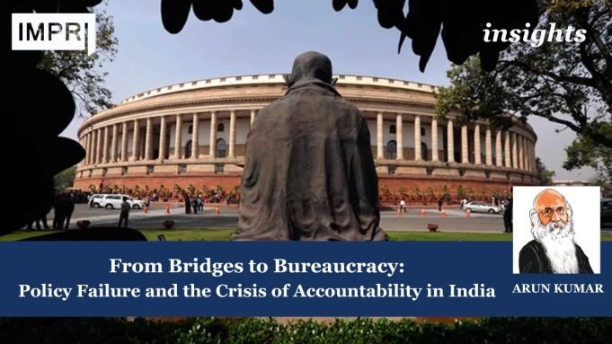 From Bridges To Bureaucracy:Policy Failure And The Crisis Of Accountability In India – IMPRI Impact And Policy Research Institute Copy of Insights 5