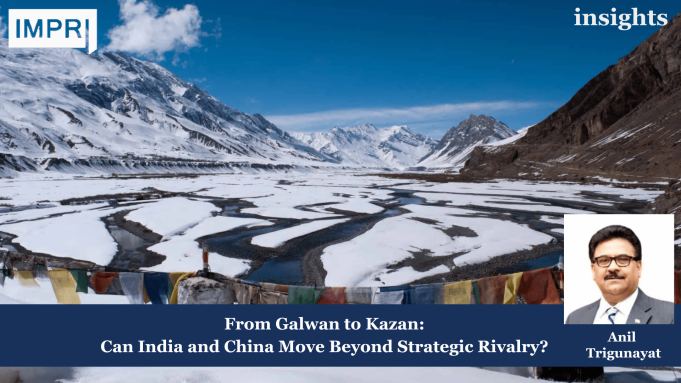 From Galwan To Kazan: Can India And China Move Beyond Strategic Rivalry? – IMPRI Impact And Policy Research Institute Insights poster 3