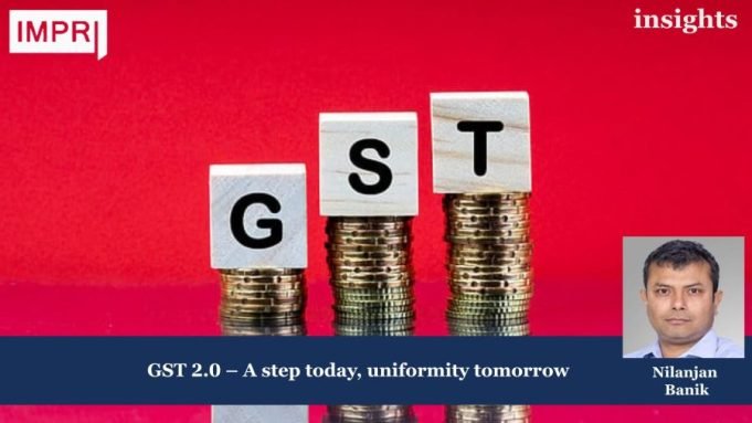 GST 2.0 – A Step Today, Uniformity Tomorrow – IMPRI Impact And Policy Research Institute gst