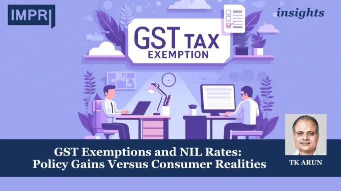 GST Exemptions And NIL Rates: Policy Gains Versus Consumer Realities – IMPRI Impact And Policy Research Institute gst