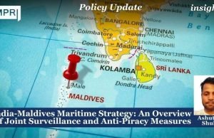 India-Maldives Maritime Strategy: An Overview Of Joint Surveillance And Anti-Piracy Measures – IMPRI Impact And Policy Research Institute India-Maldives Maritime Strategy: An Overview of Joint Surveillance and Anti-Piracy Measures