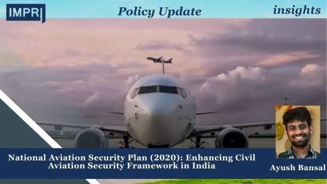 National Aviation Security Plan (2020): Enhancing Civil Aviation Security Framework National Aviation Security Plan (2020): Enhancing Civil Aviation Security Framework in India