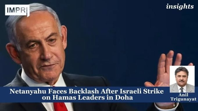 Netanyahu Faces Backlash After Israeli Strike On Hamas Leaders In Doha – IMPRI Impact And Policy Research Institute Netanyahu Faces Backlash After Israeli Strike on Hamas Leaders in Doha