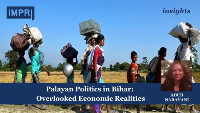 Palayan Politics In Bihar: Overlooked Economic Realities – IMPRI Impact And Policy Research Institute Bihar