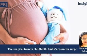 The Surgical Turn In Childbirth: India’s Cesarean Surge – IMPRI Impact And Policy Research Institute cesarean