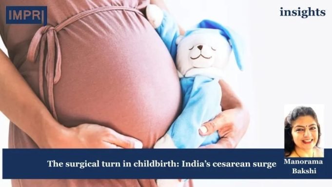 The Surgical Turn In Childbirth: India’s Cesarean Surge – IMPRI Impact And Policy Research Institute cesarean