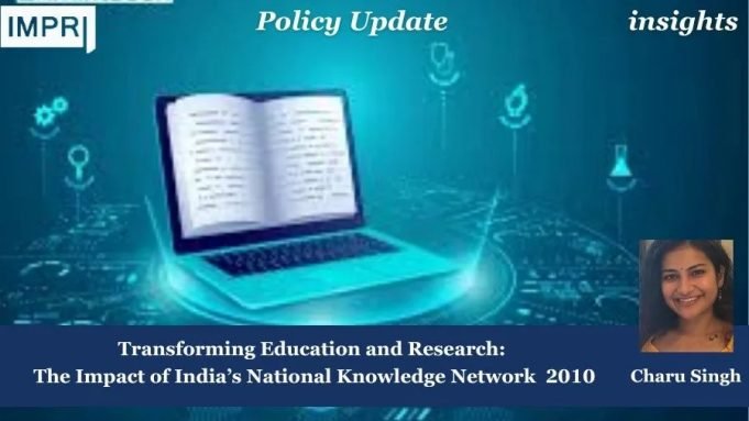 Transforming Education And Research: The Impact Of India’s National Knowledge Network 2010 – IMPRI Impact And Policy Research Institute National Knowledge Research
