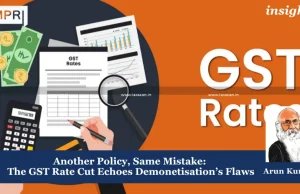 Another Policy, Same Mistake: The GST Rate Cut Echoes Demonetisation’s Flaws – IMPRI Impact And Policy Research Institute Demonetisation