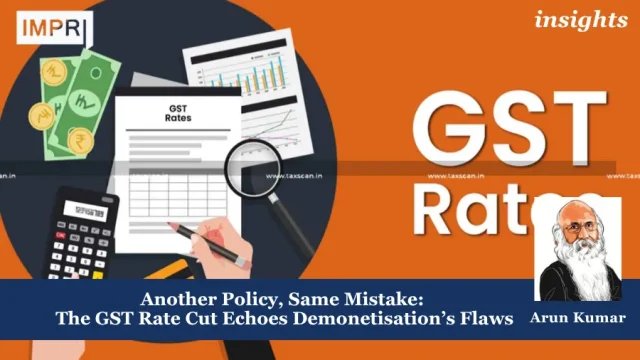 Another Policy, Same Mistake: The GST Rate Cut Echoes Demonetisation’s Demonetisation