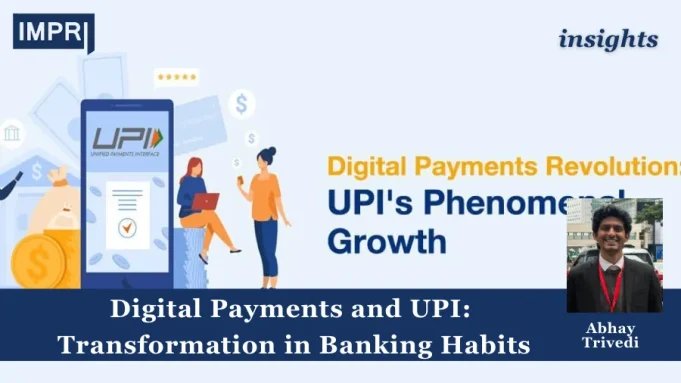 Digital Payments And UPI: Transformation In Banking Habits – IMPRI Impact And Policy Research Institute Copy of Copy of Copy of Policy Update 10