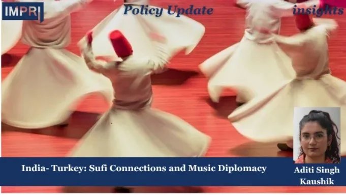 India- Turkey: Sufi Connections And Music Diplomacy – IMPRI Impact And Policy Research Institute India-Turkey