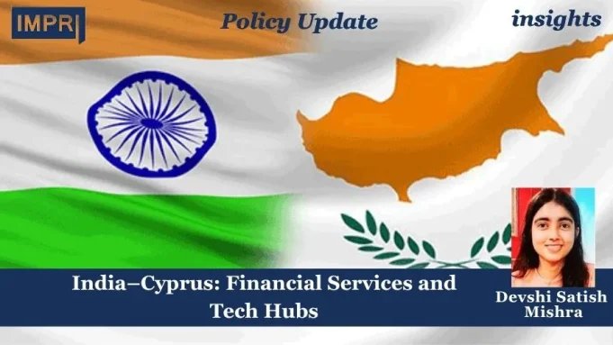 India–Cyprus: Financial Services And Tech Hubs – IMPRI Impact And Policy Research Institute PU insights poster 1