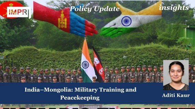 India–Mongolia: Military Training And Peacekeeping – IMPRI Impact And Policy Research Institute India-Mongolia: Military training and peacekeeping