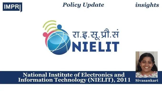 National Institute Of Electronics And Information Technology (NIELIT), 2011 – IMPRI Impact And Policy Research Institute National Institute of Electronics and Information Technology (NIELIT), 2011