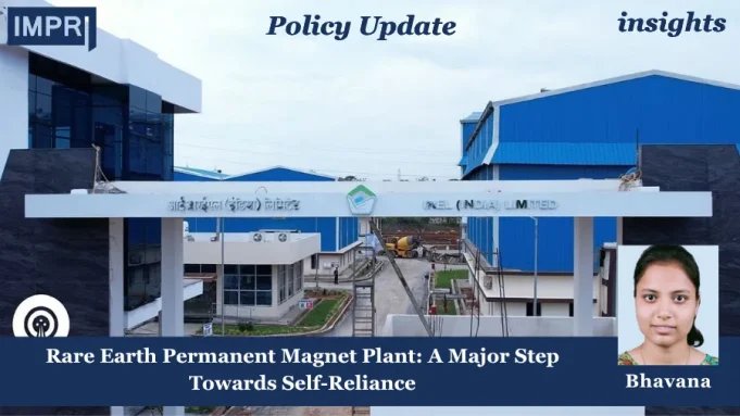 Rare Earth Permanent Magnet Plant: A Major Step Towards Self-Reliance Rare Earth Permanent Magnet Plant: A Major Step Towards Self-Reliance