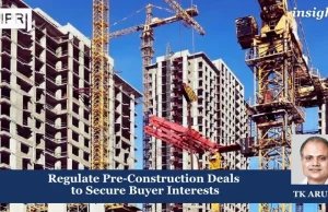 Regulate Pre-Construction Deals To Secure Buyer Interests – IMPRI Impact And Policy Research Institute Regulate Pre-Construction Deals to Secure Buyer Interests