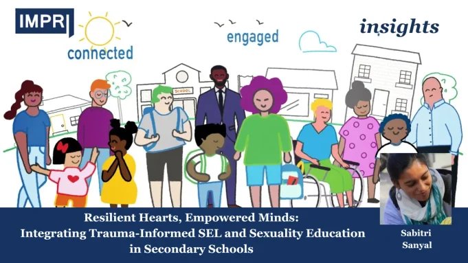 Resilient Hearts, Empowered Minds: Integrating Trauma-Informed SEL And Sexuality Education In Secondary Schools – IMPRI Impact And Policy Research Institute Copy of Insights 4