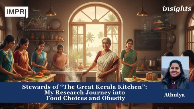 Stewards Of “The Great Kerala Kitchen”: My Research Journey Into Food Choices And Obesity – IMPRI Impact And Policy Research Institute Copy of Copy of Copy of Policy Update