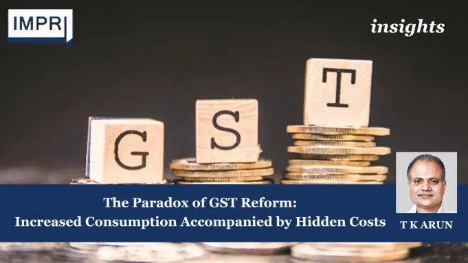 The Paradox Of GST Reform: Increased Consumption Accompanied By Hidden Costs – IMPRI Impact And Policy Research Institute Copy of Insights