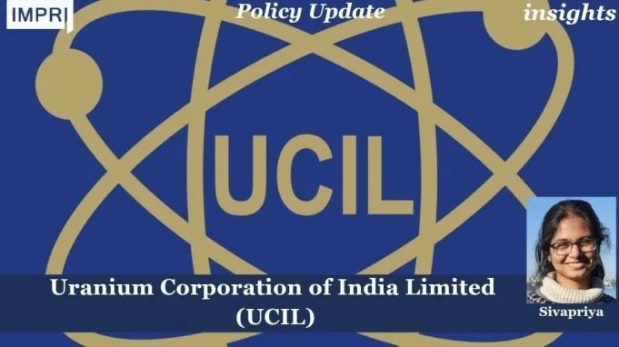 Uranium Corporation Of India Limited (UCIL) – IMPRI Impact And Policy Research Institute e5bf984f bdb9 43a9 a126 67f3dac035b5